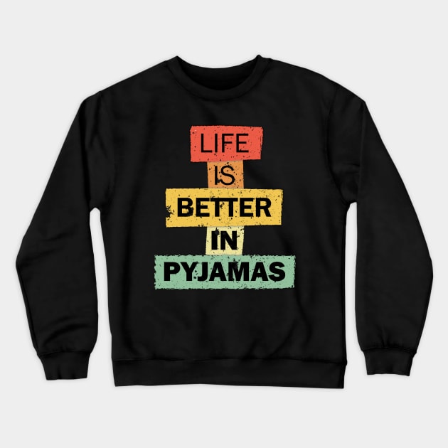 Life Is Better In Pyjamas funny quote saying Crewneck Sweatshirt by star trek fanart and more